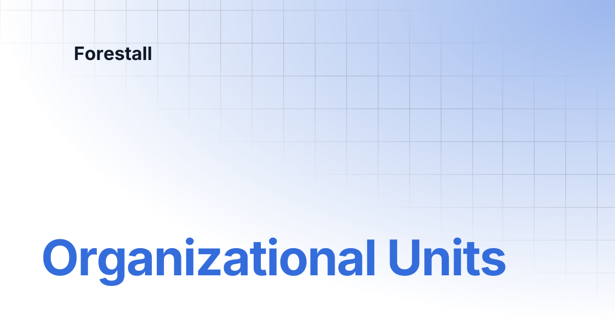 Organizational Units | Forestall